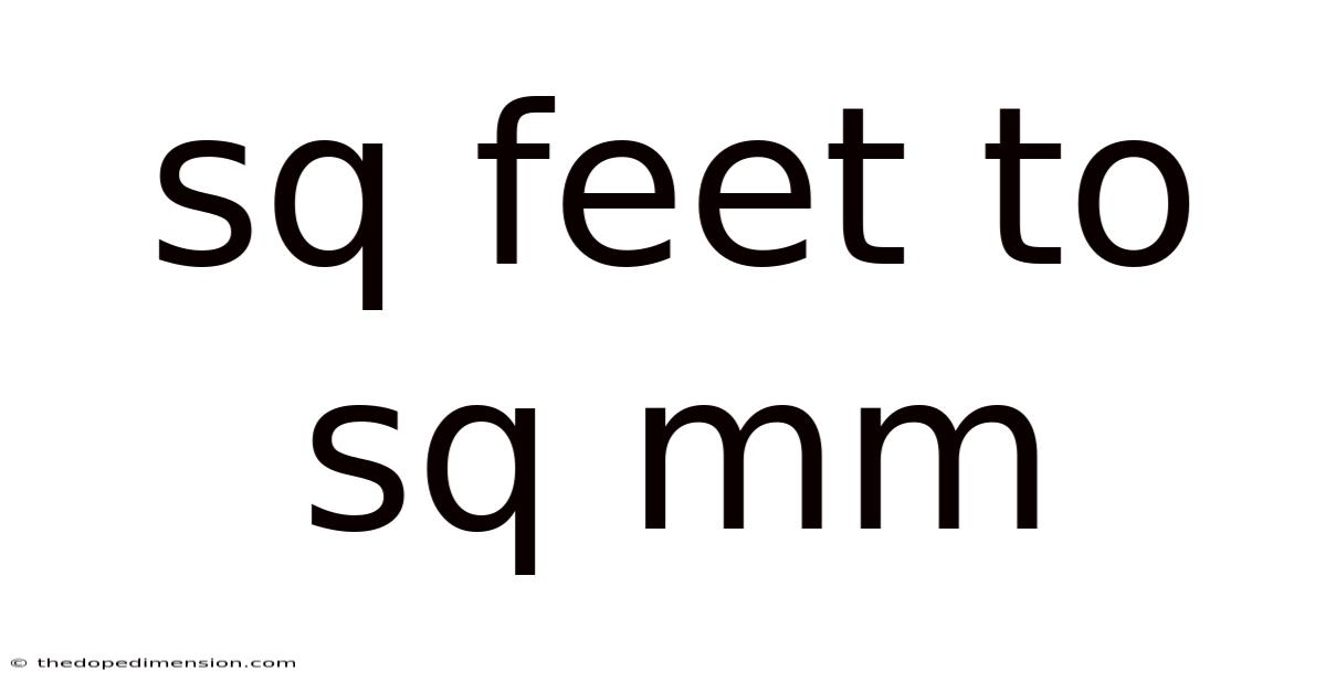 Sq Feet To Sq Mm