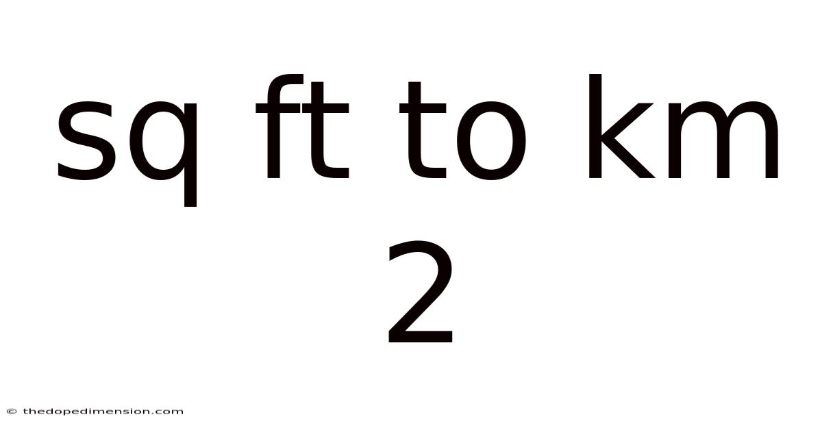 Sq Ft To Km 2
