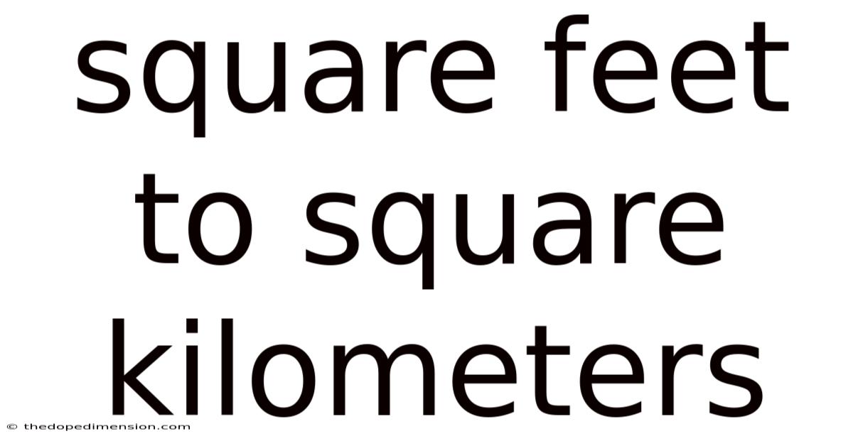 Square Feet To Square Kilometers