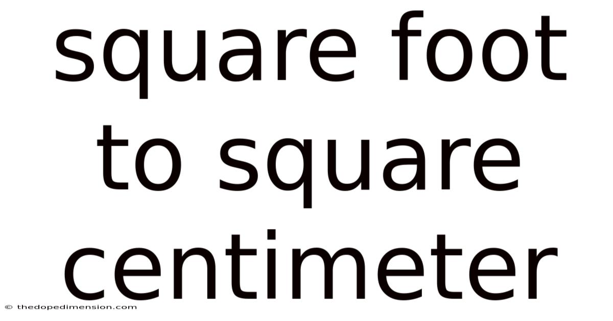 Square Foot To Square Centimeter