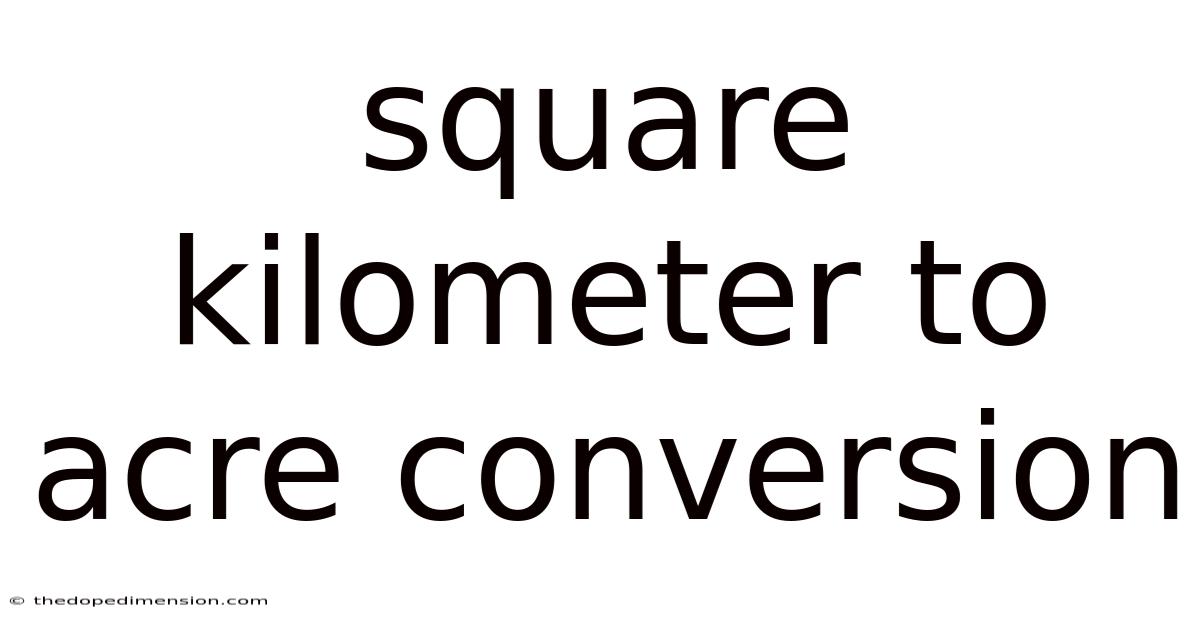 Square Kilometer To Acre Conversion