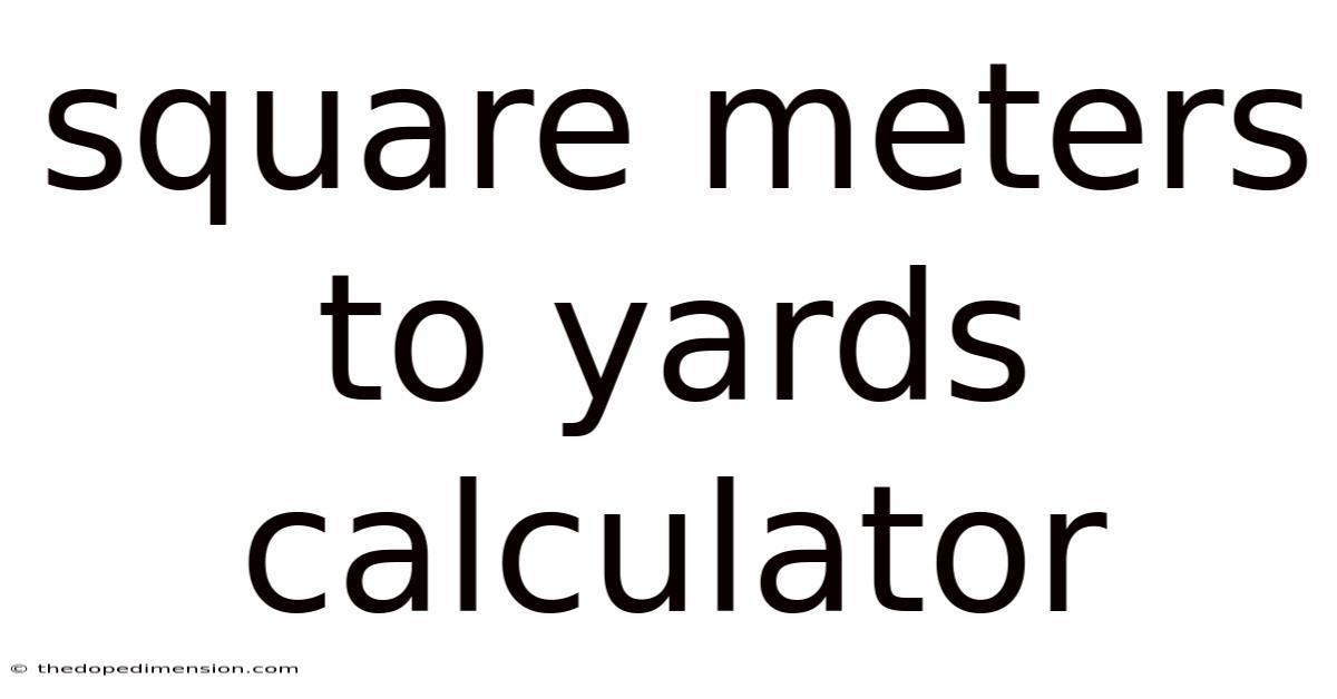 Square Meters To Yards Calculator