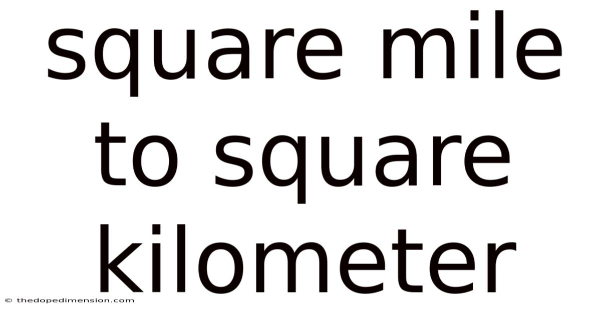 Square Mile To Square Kilometer