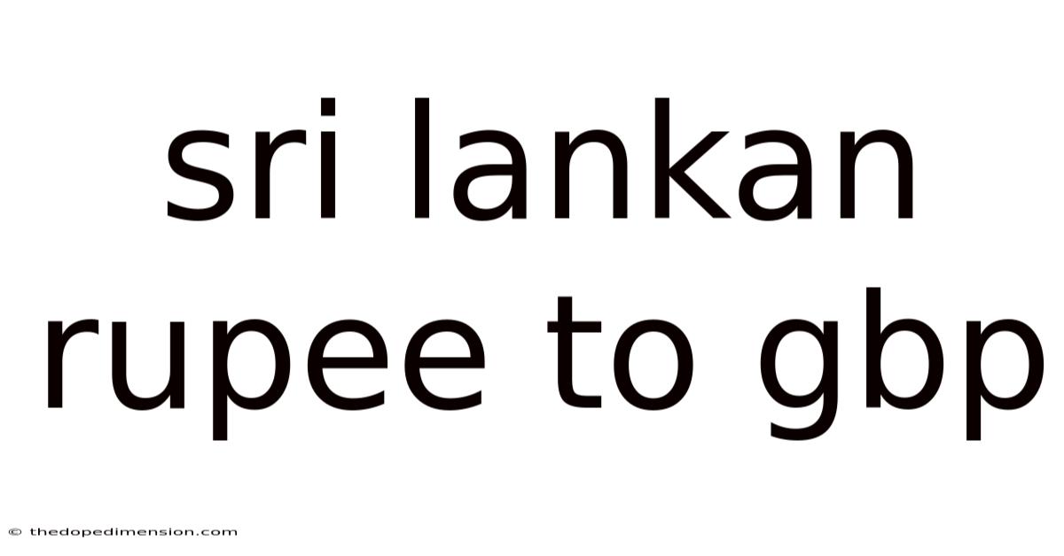 Sri Lankan Rupee To Gbp