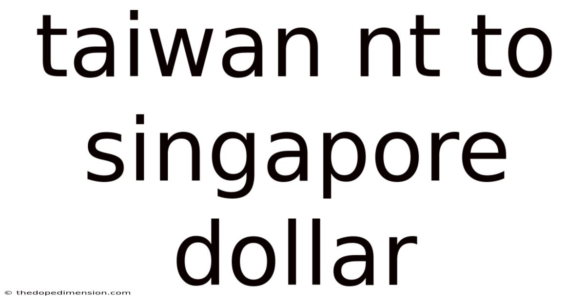 Taiwan Nt To Singapore Dollar