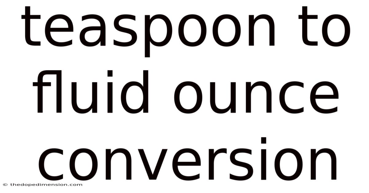 Teaspoon To Fluid Ounce Conversion