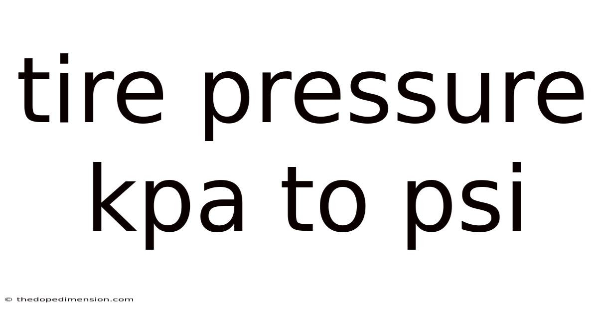 Tire Pressure Kpa To Psi