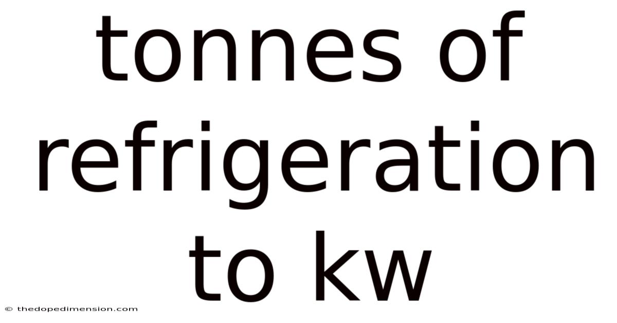 Tonnes Of Refrigeration To Kw