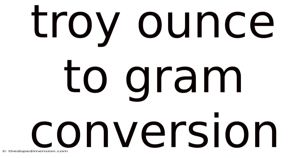 Troy Ounce To Gram Conversion