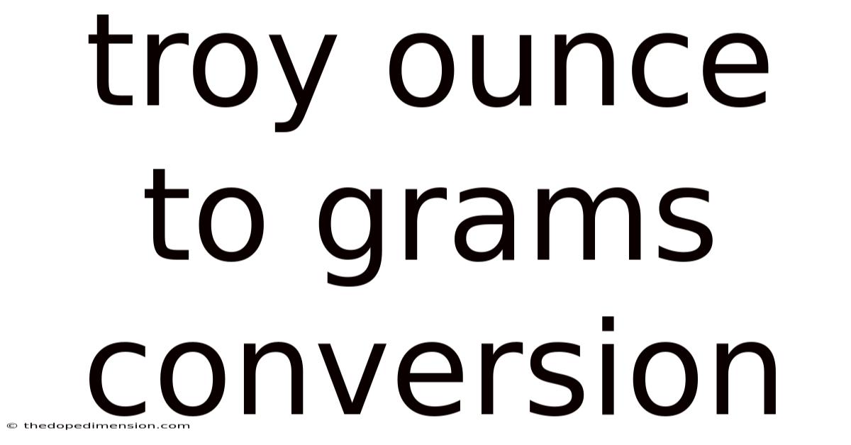 Troy Ounce To Grams Conversion