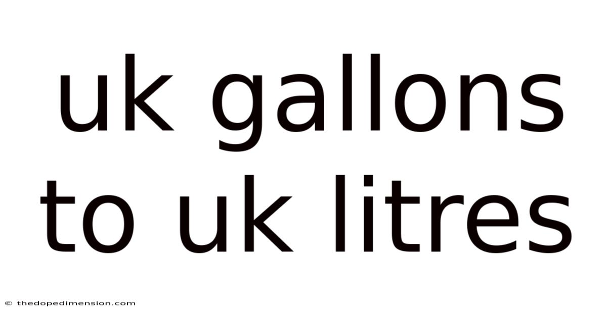 Uk Gallons To Uk Litres