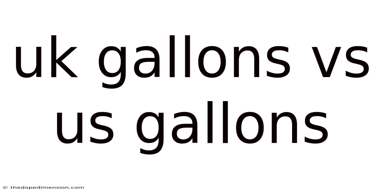 Uk Gallons Vs Us Gallons