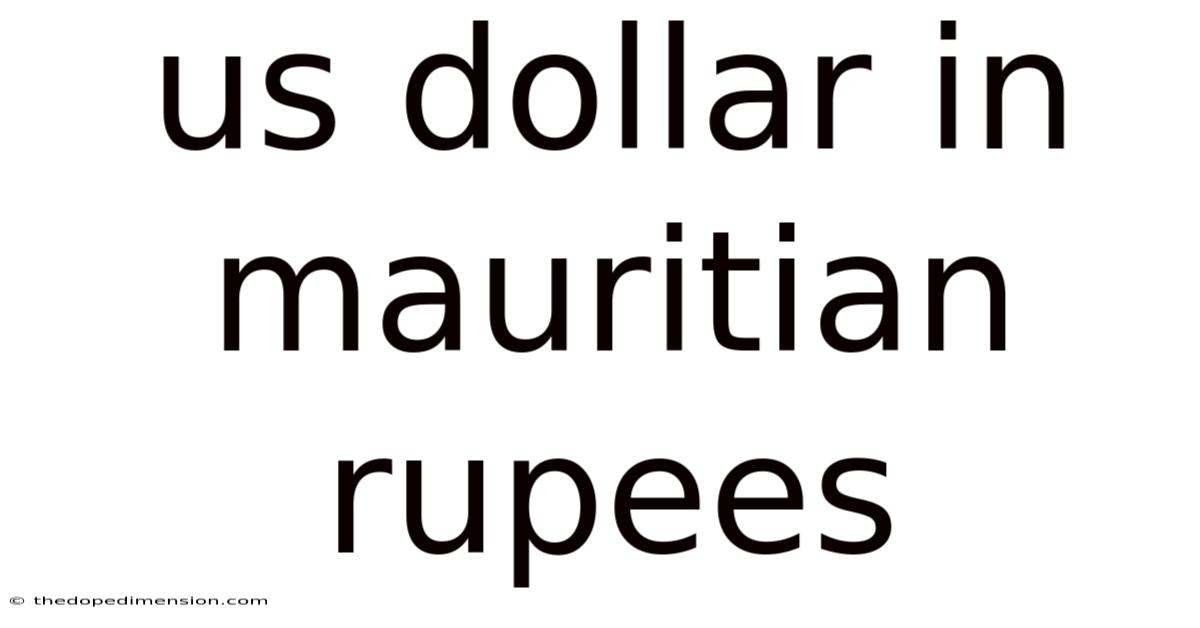 Us Dollar In Mauritian Rupees