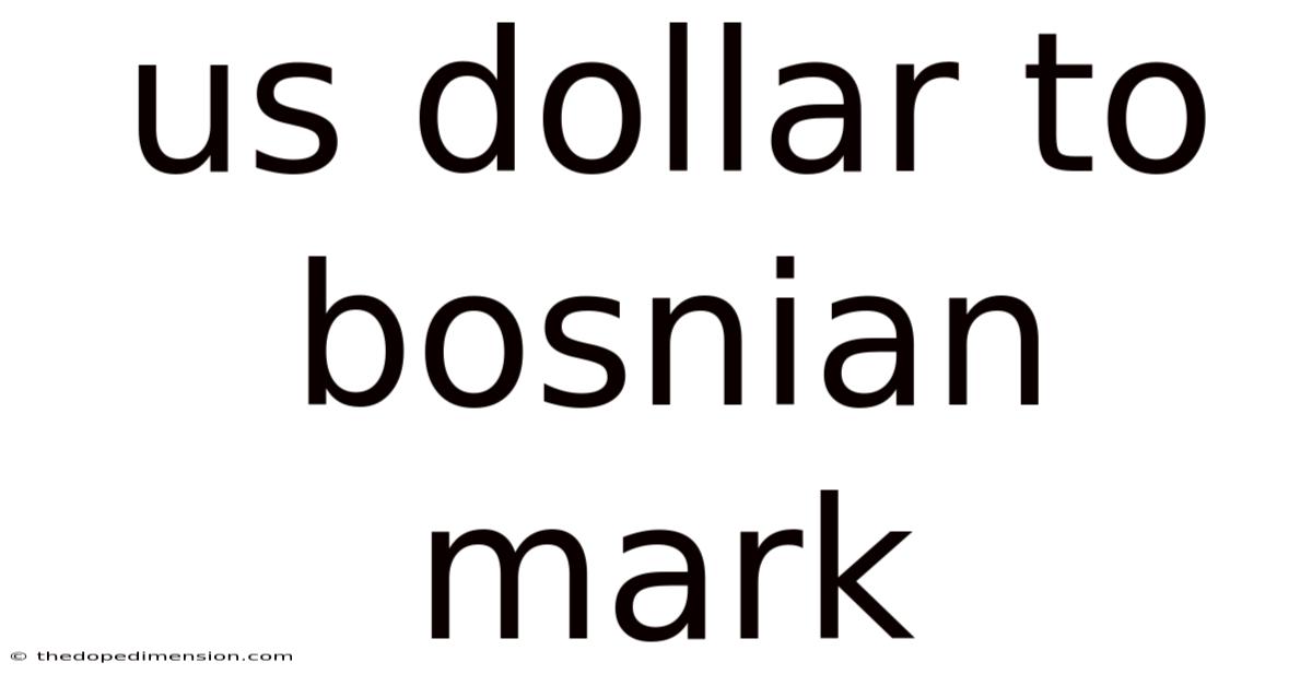 Us Dollar To Bosnian Mark