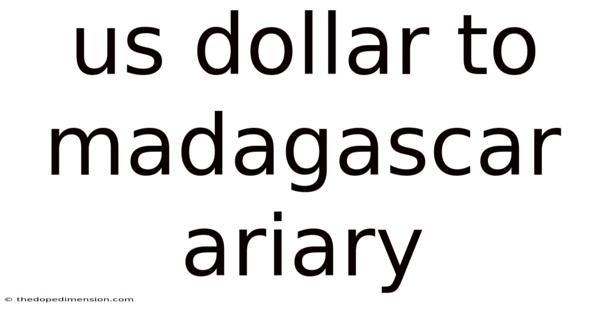 Us Dollar To Madagascar Ariary