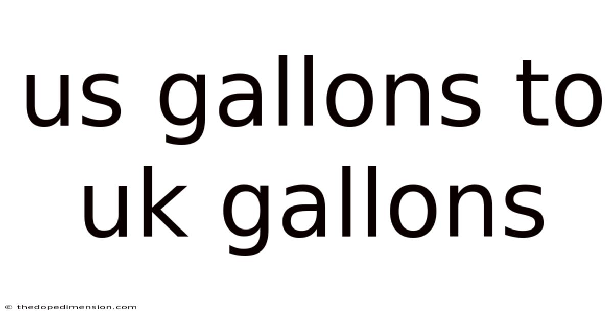 Us Gallons To Uk Gallons