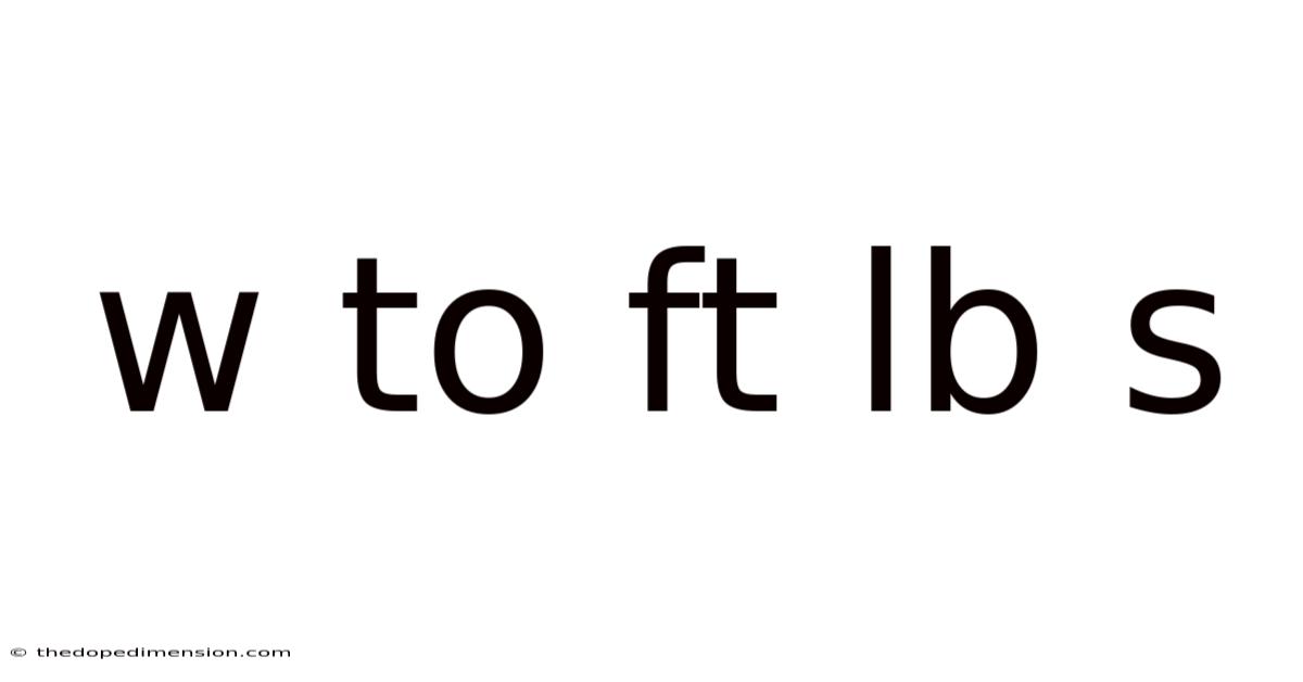 W To Ft Lb S