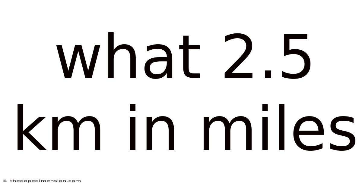 What 2.5 Km In Miles
