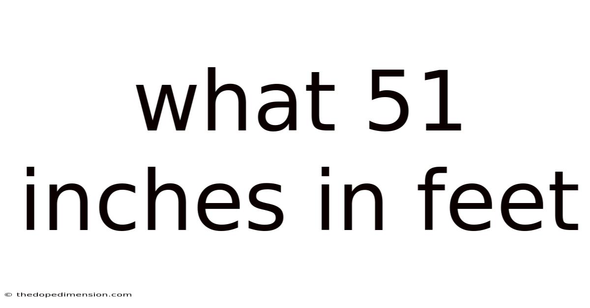 What 51 Inches In Feet