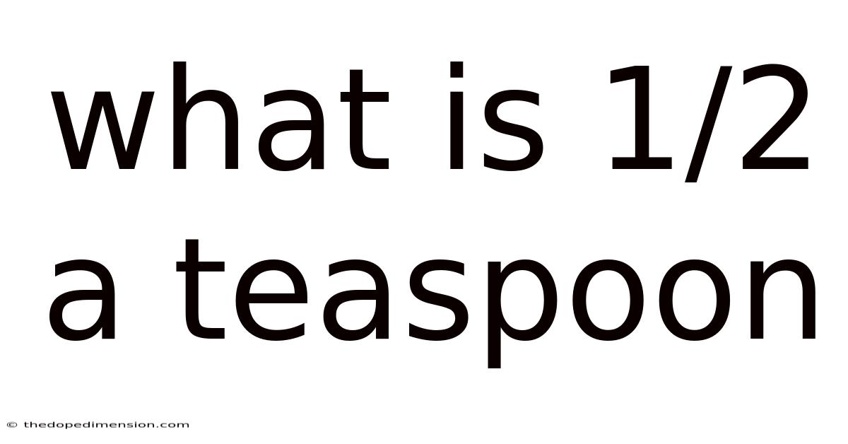What Is 1/2 A Teaspoon