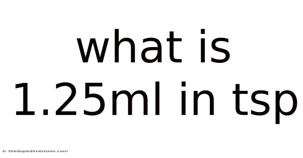 What Is 1.25ml In Tsp