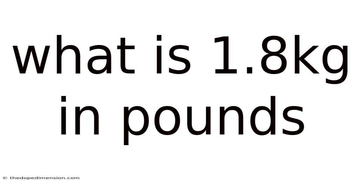 What Is 1.8kg In Pounds