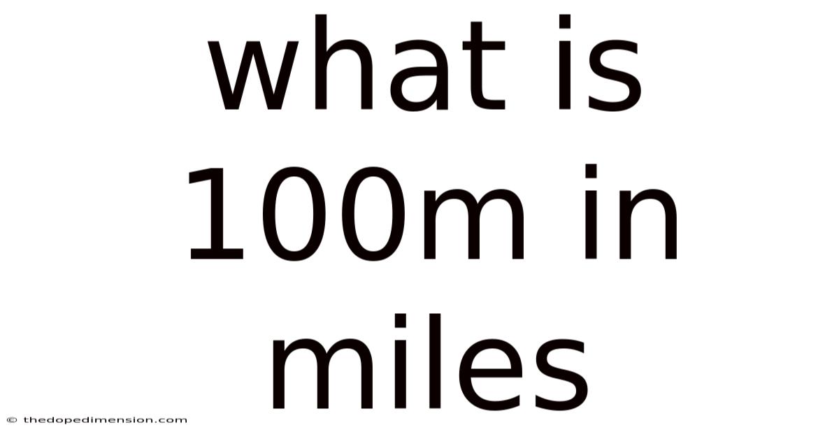 What Is 100m In Miles