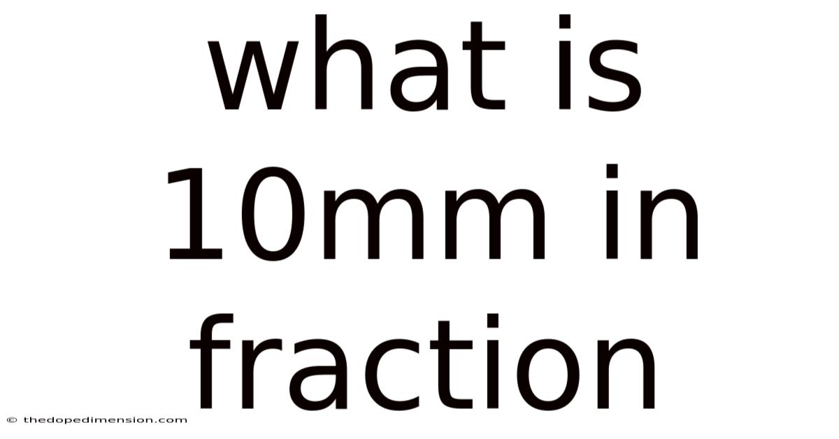 What Is 10mm In Fraction