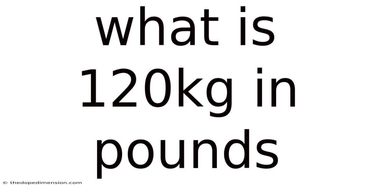 What Is 120kg In Pounds