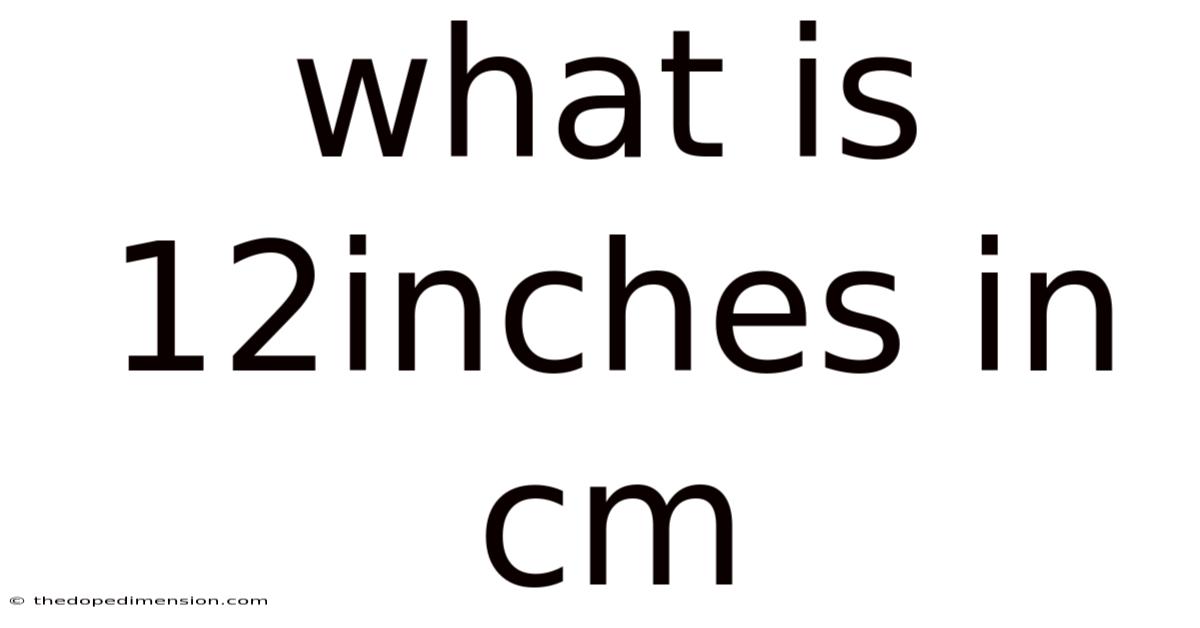 What Is 12inches In Cm