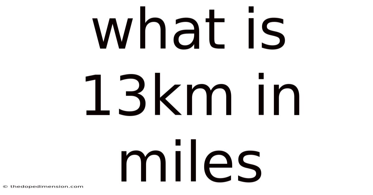 What Is 13km In Miles