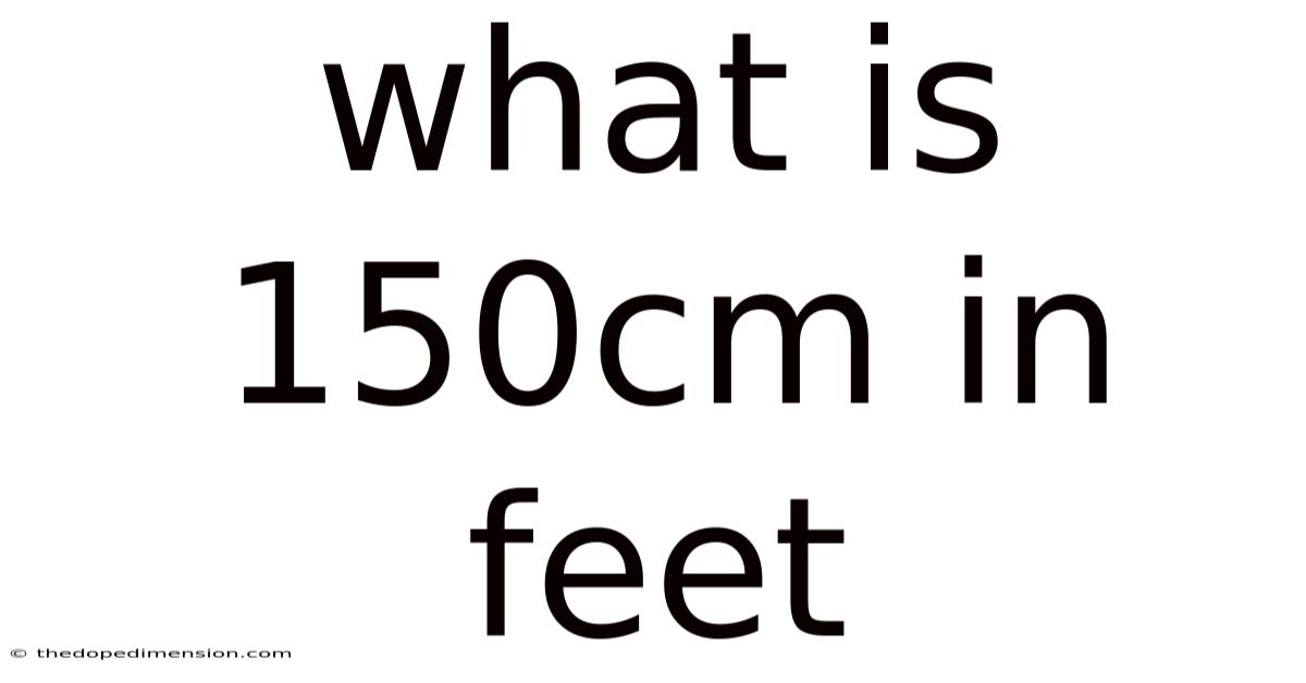 What Is 150cm In Feet