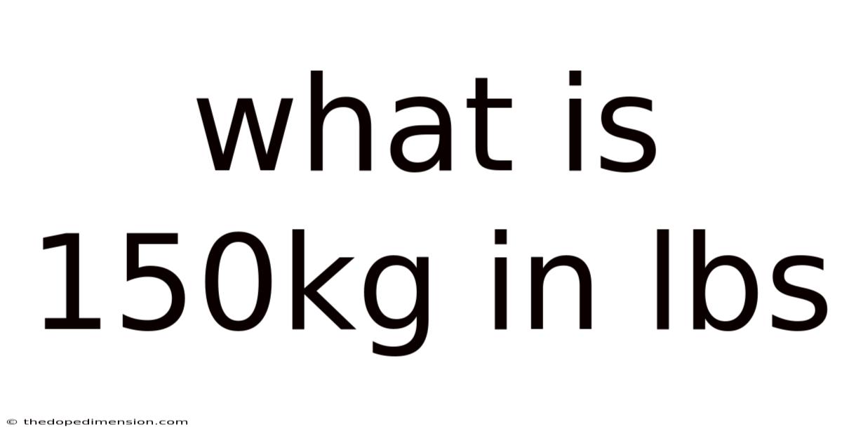 What Is 150kg In Lbs