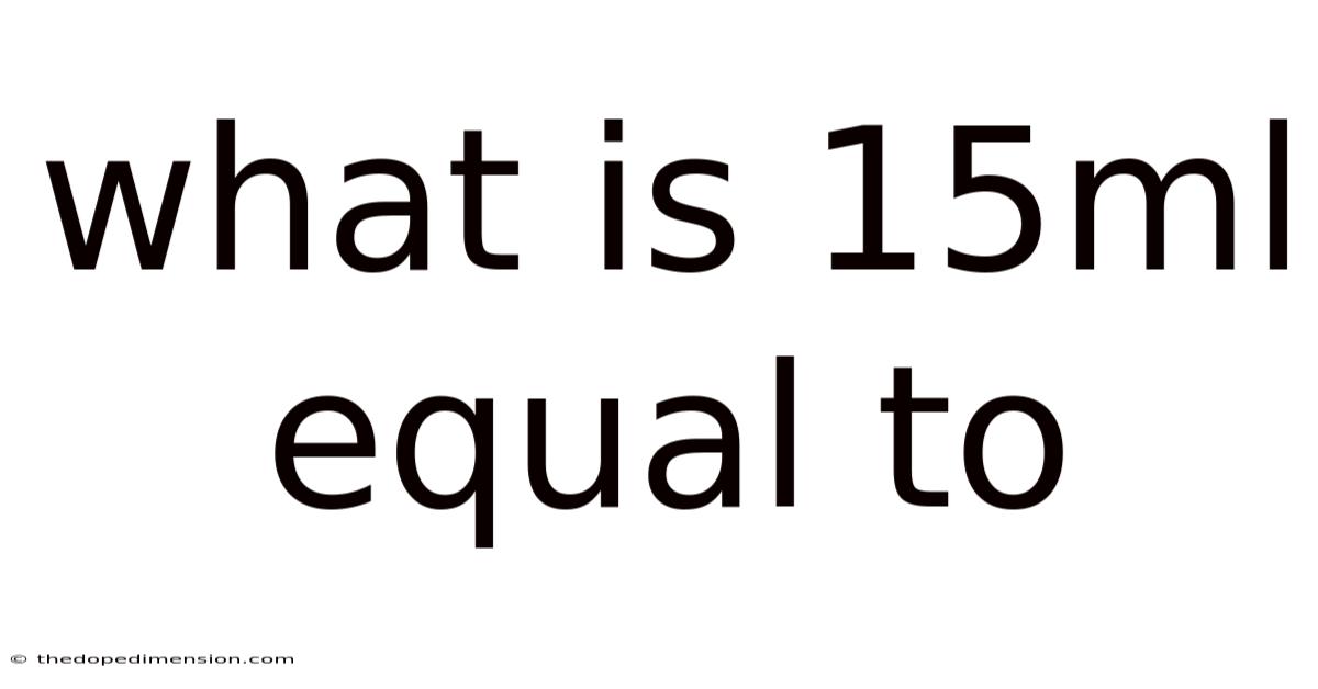 What Is 15ml Equal To