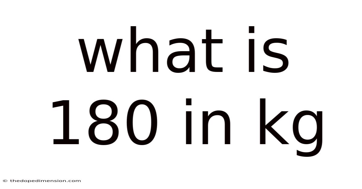 What Is 180 In Kg
