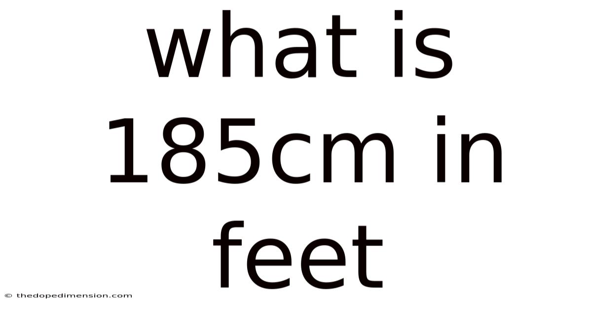What Is 185cm In Feet