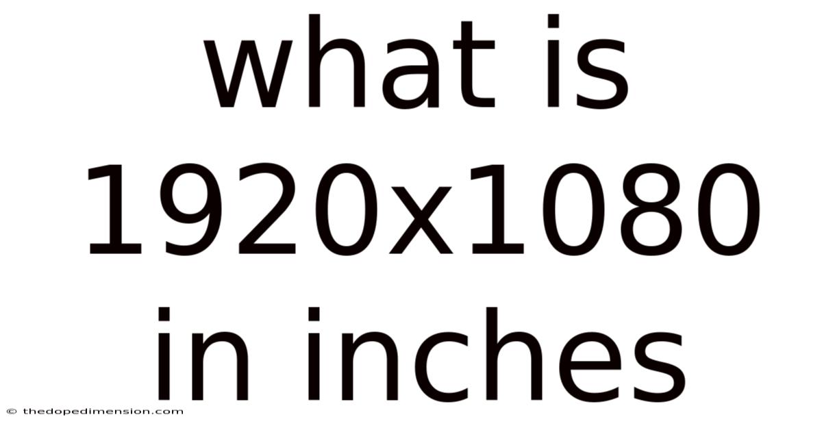 What Is 1920x1080 In Inches