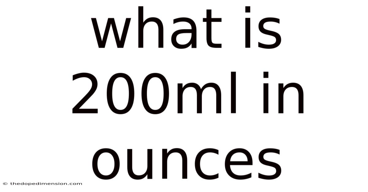 What Is 200ml In Ounces