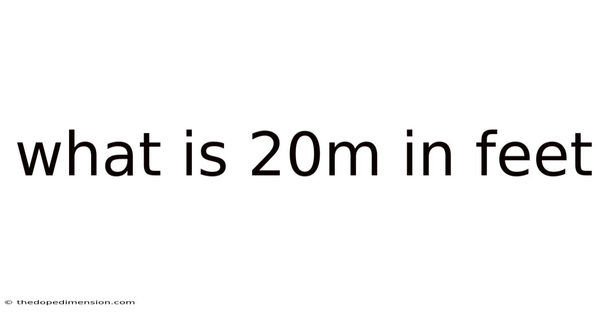 What Is 20m In Feet