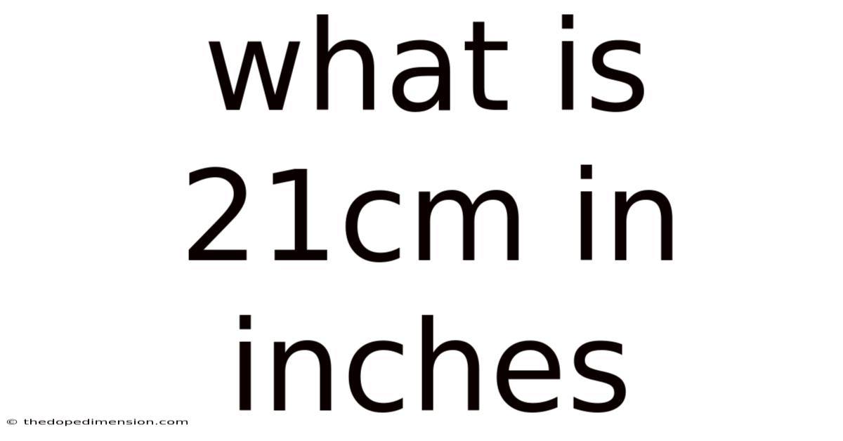 What Is 21cm In Inches