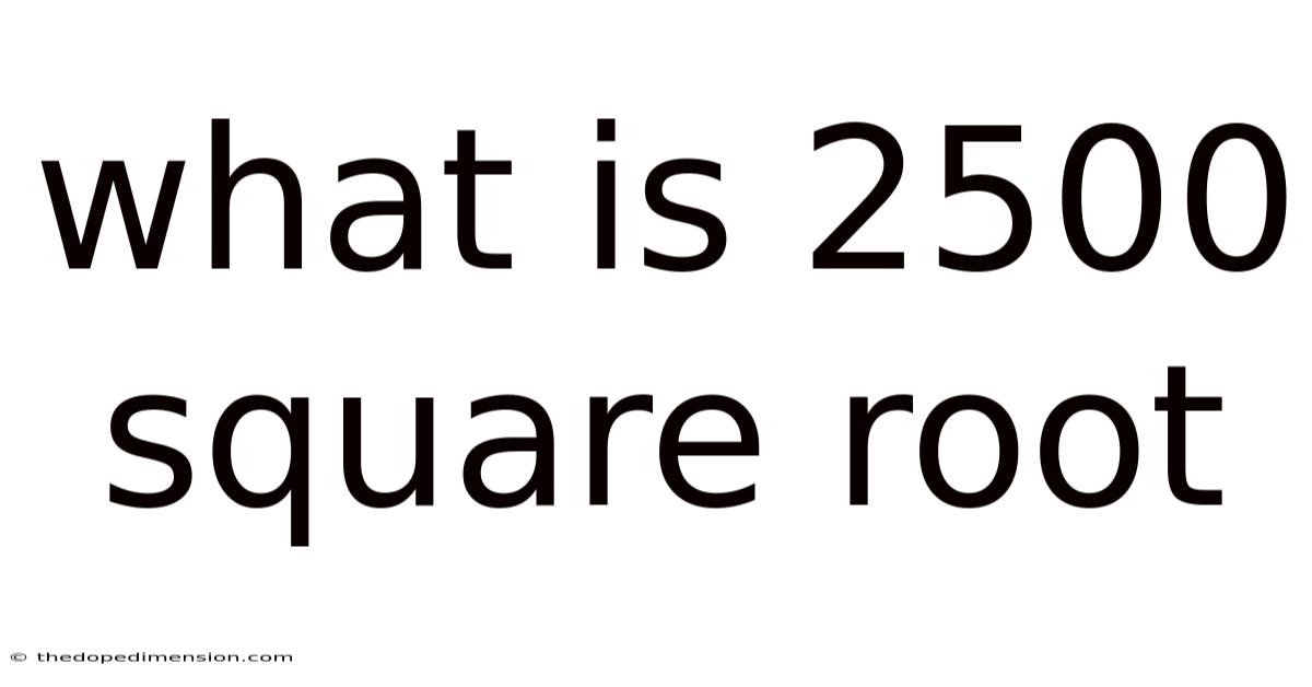 What Is 2500 Square Root