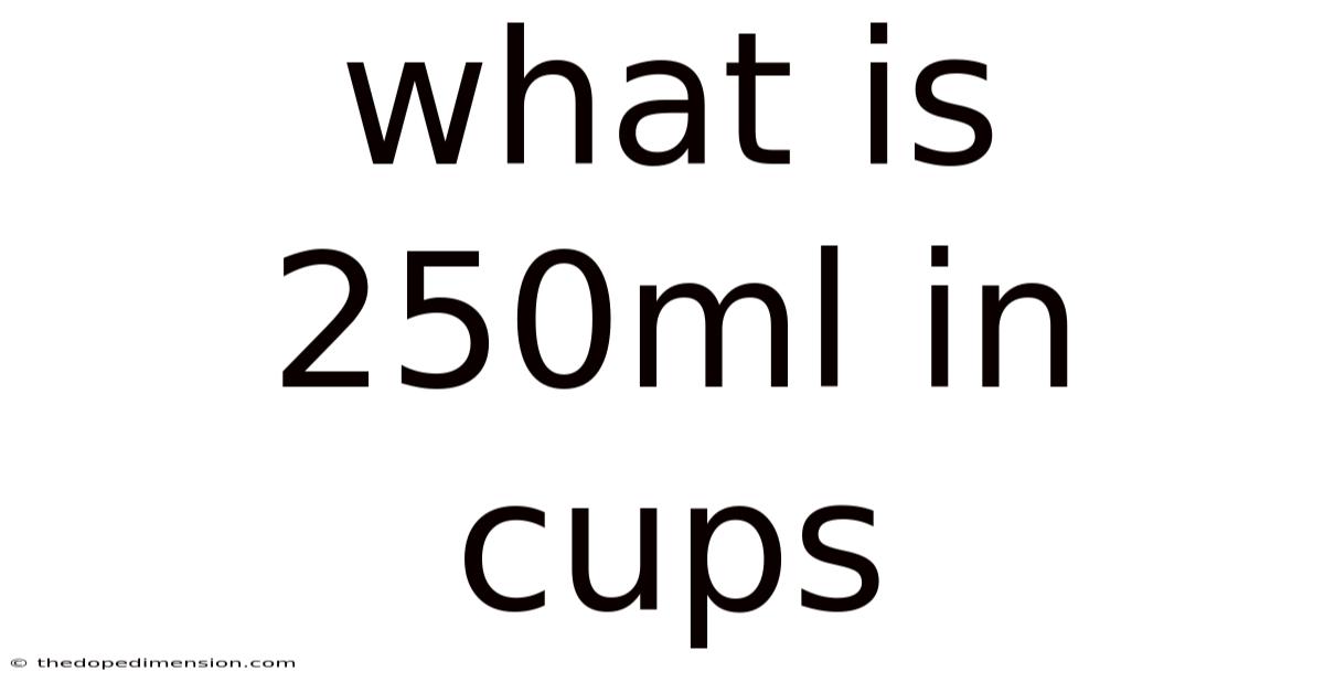 What Is 250ml In Cups