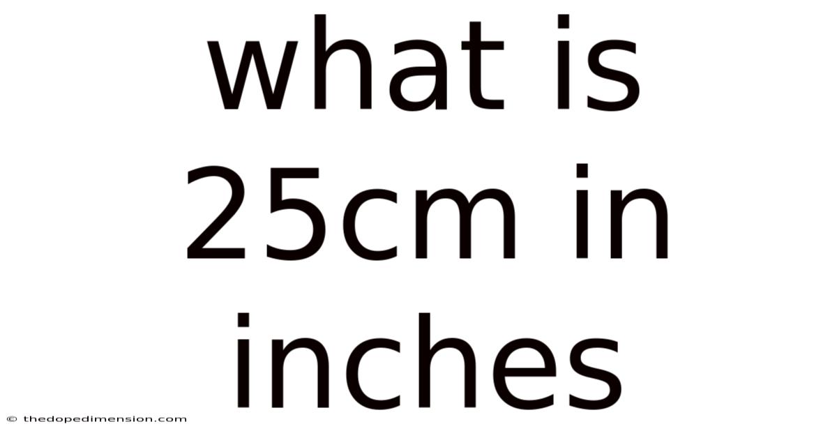 What Is 25cm In Inches