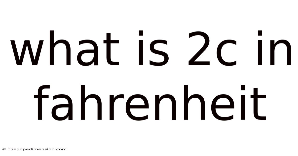What Is 2c In Fahrenheit