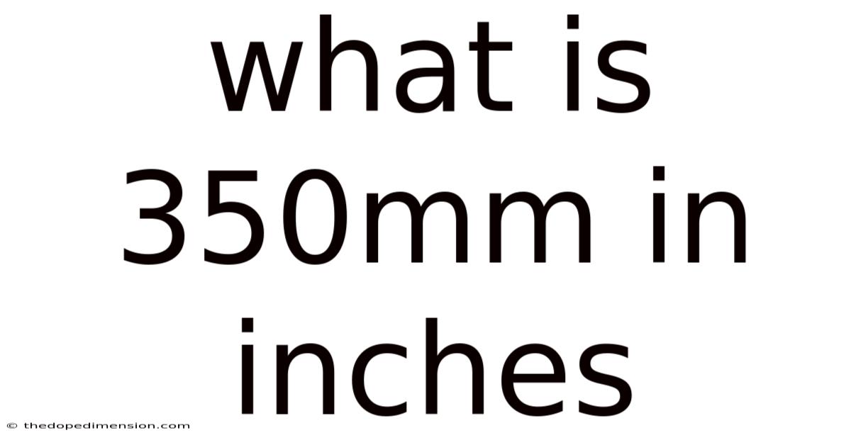 What Is 350mm In Inches