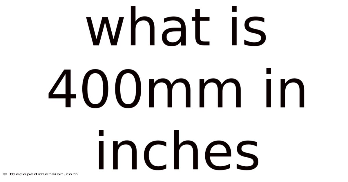 What Is 400mm In Inches