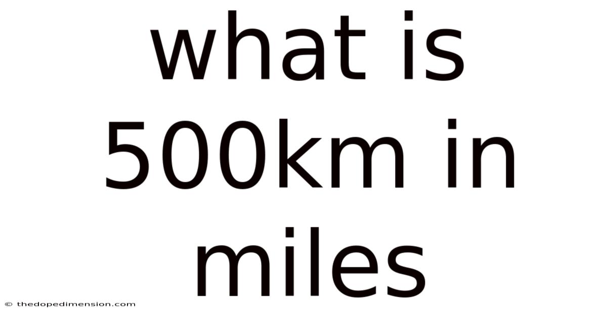 What Is 500km In Miles