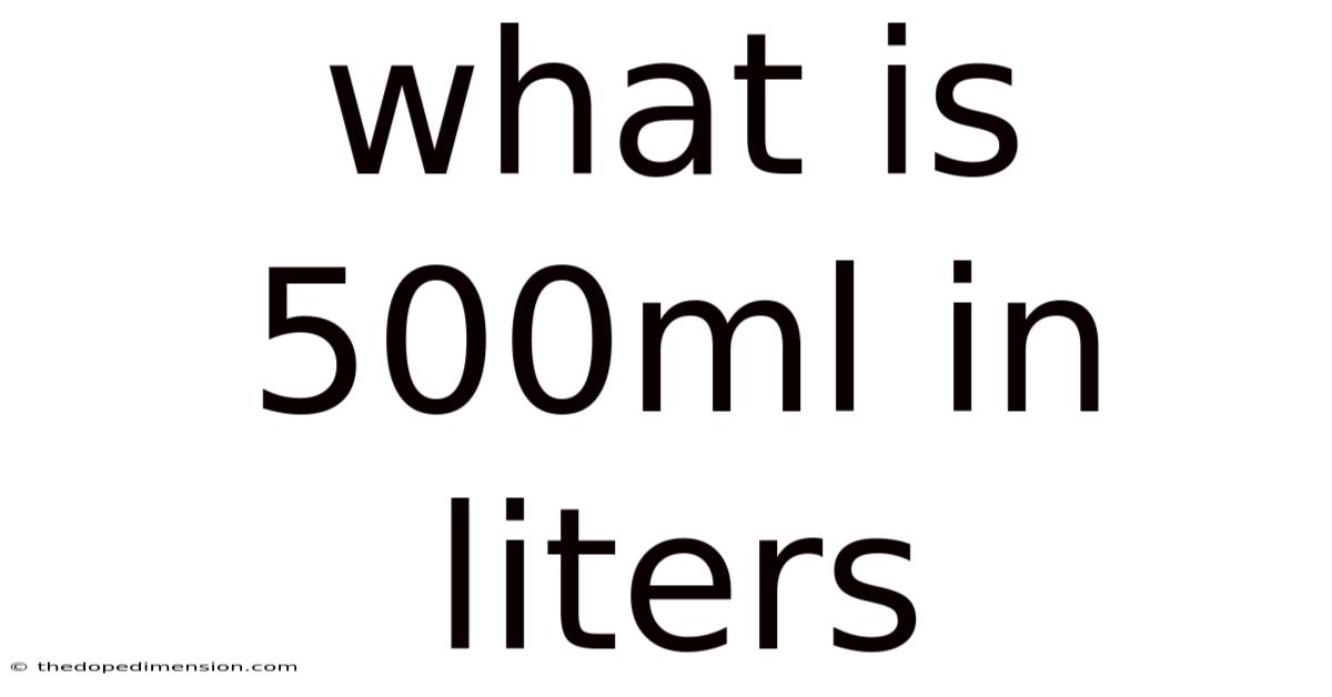 What Is 500ml In Liters