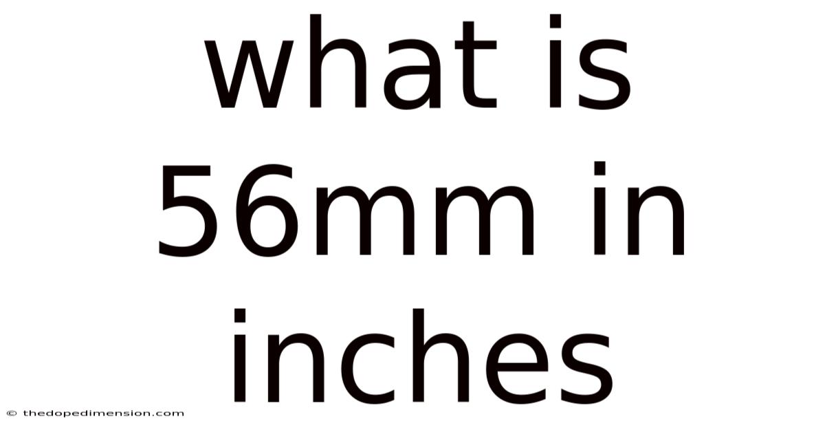 What Is 56mm In Inches