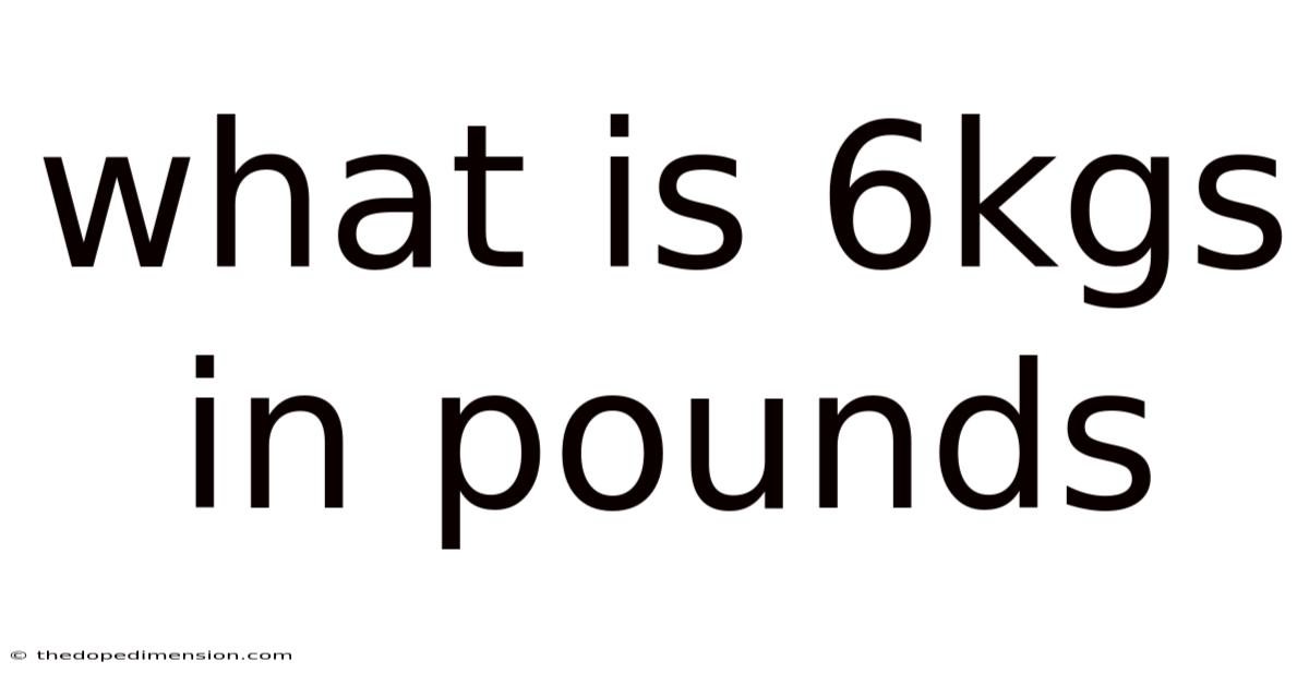 What Is 6kgs In Pounds
